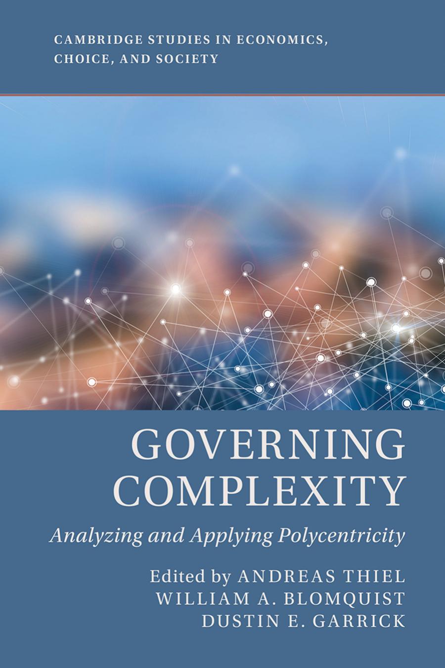 Governing Complexity Analyzing And Applying Polycentricity Andreas Thiel William A Blomquist Dustin E Garrick