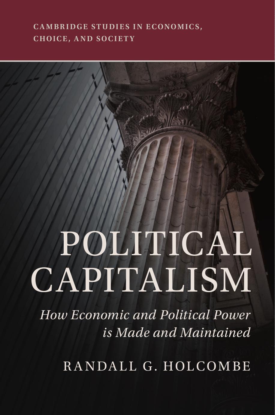 Political Capitalism How Political Influence Is Made And Maintained Randall G Holcombe