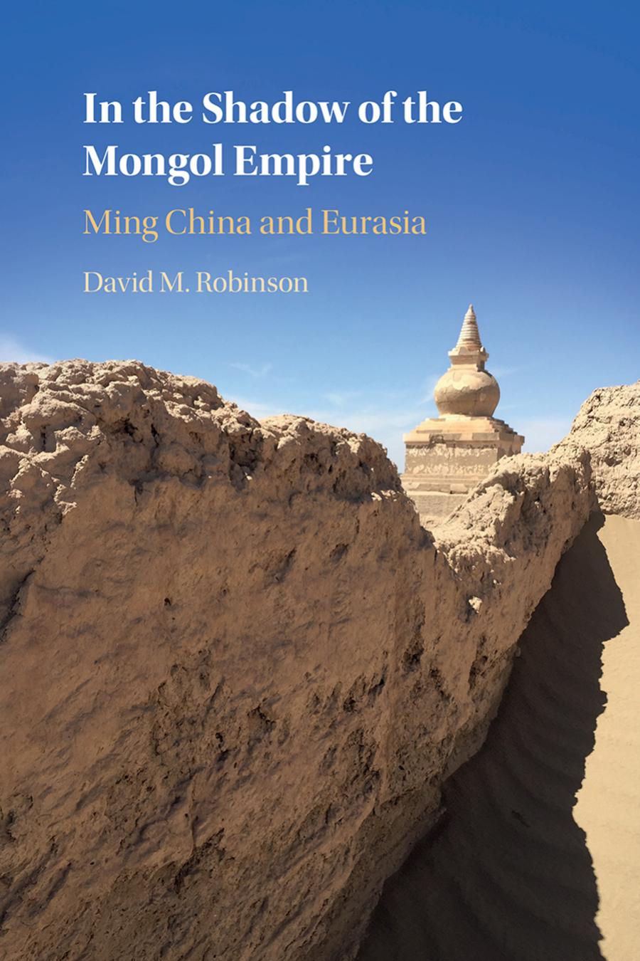 In The Shadow Of The Mongol Empire Ming China And Eurasia David M Robinson