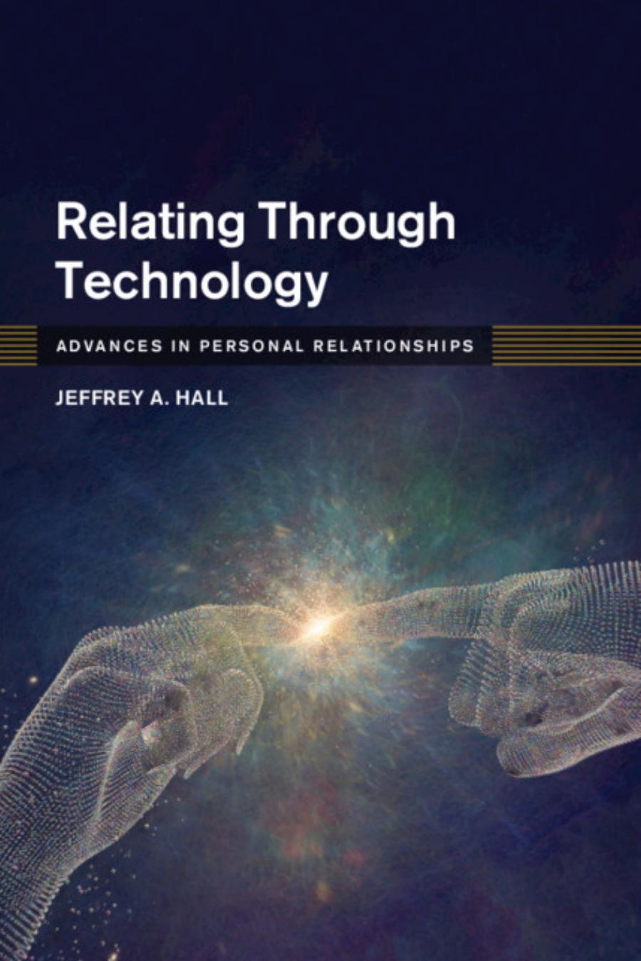 Relating Through Technology Everyday Social Interaction Jeffrey A Hall
