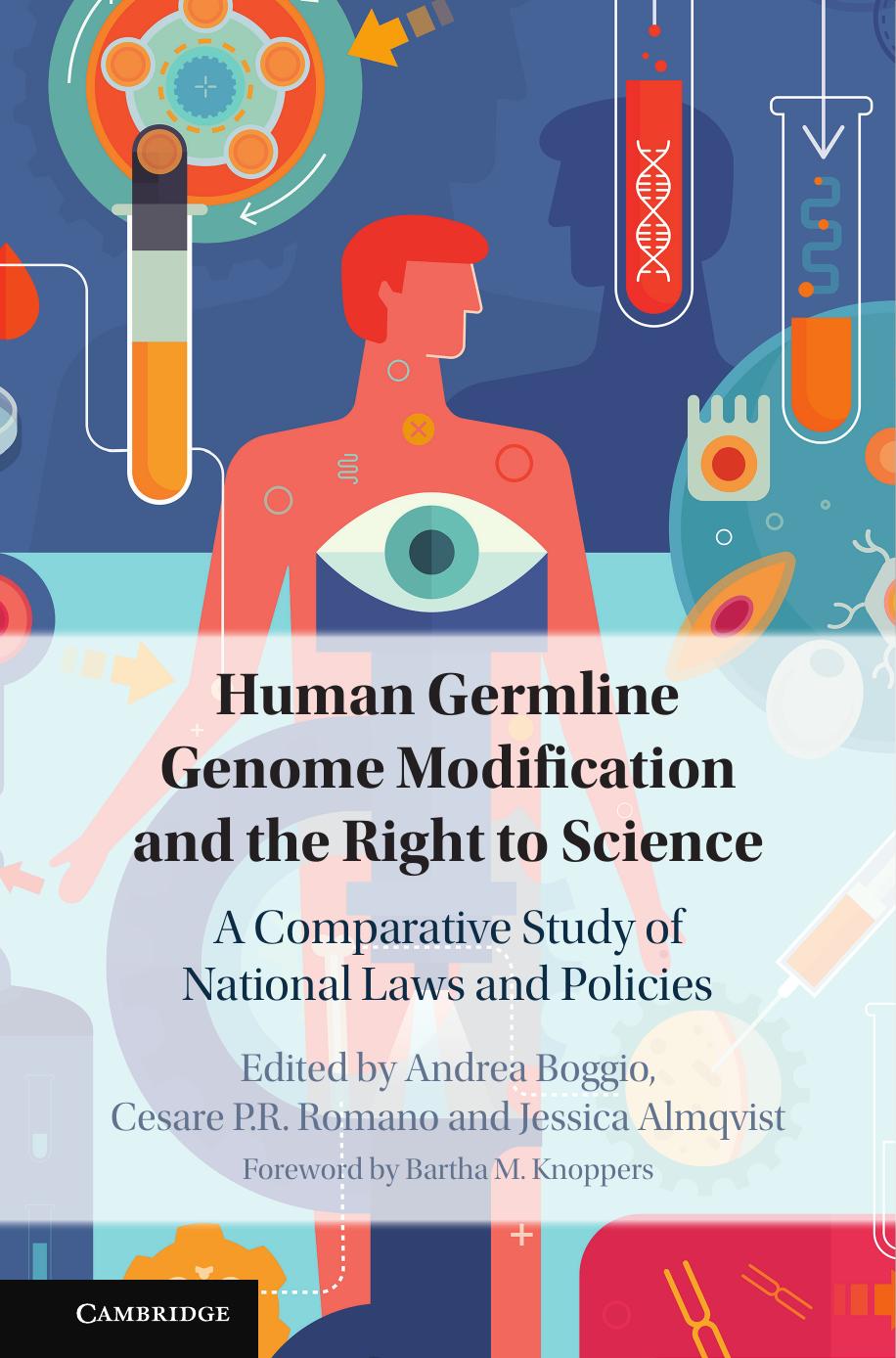 Human Germline Modification And The Right To Science A Comparative Study Of National Laws And Policies Andrea Boggio Cesare P R Romano Jessica Almqvist
