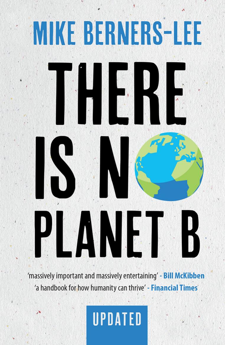 There Is No Planet B A Handbook For The Make Or Break Years Updated Edition Mike Bernerslee
