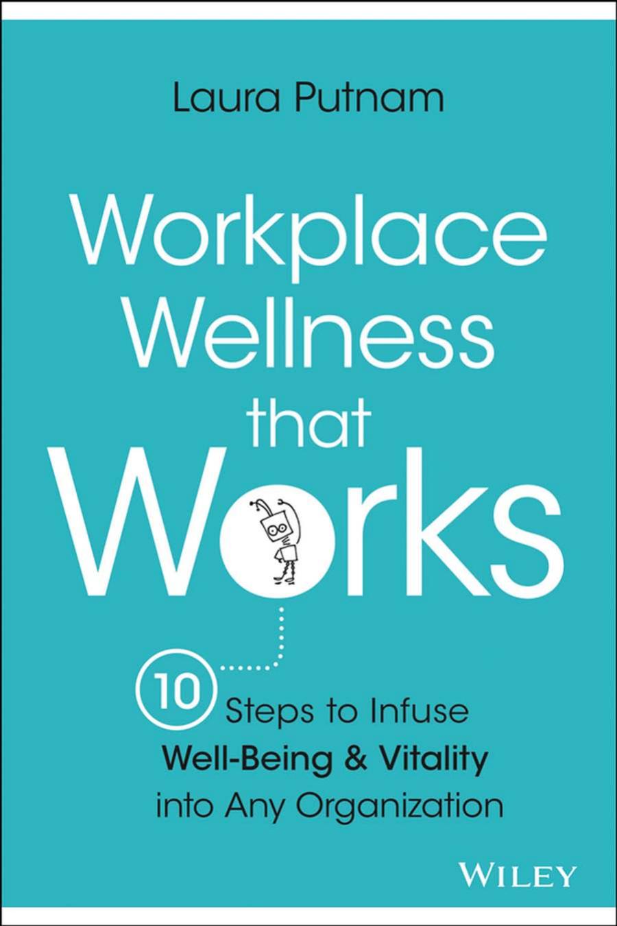 Workplace Wellness 10 Steps To Infuse Wellness Into Any Workplace Laura Putnam
