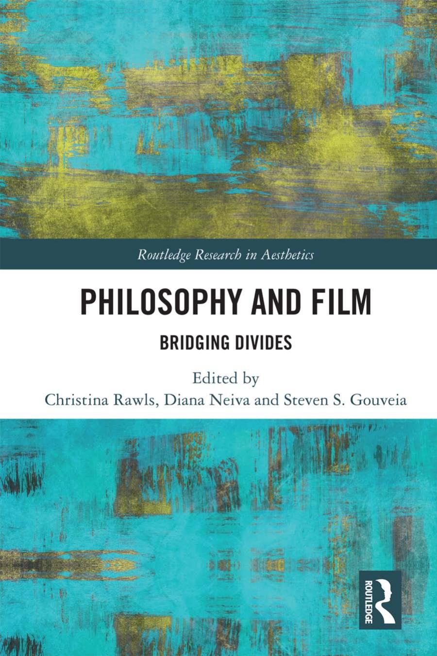 Philosophy And Film Bridging Divides Christina Rawls Diana Neiva Steven S Gouveia