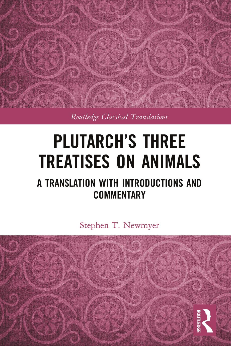 Plutarchs Three Treatises On Animals A Translation With Introductions And Commentary Stephen T Newmyer