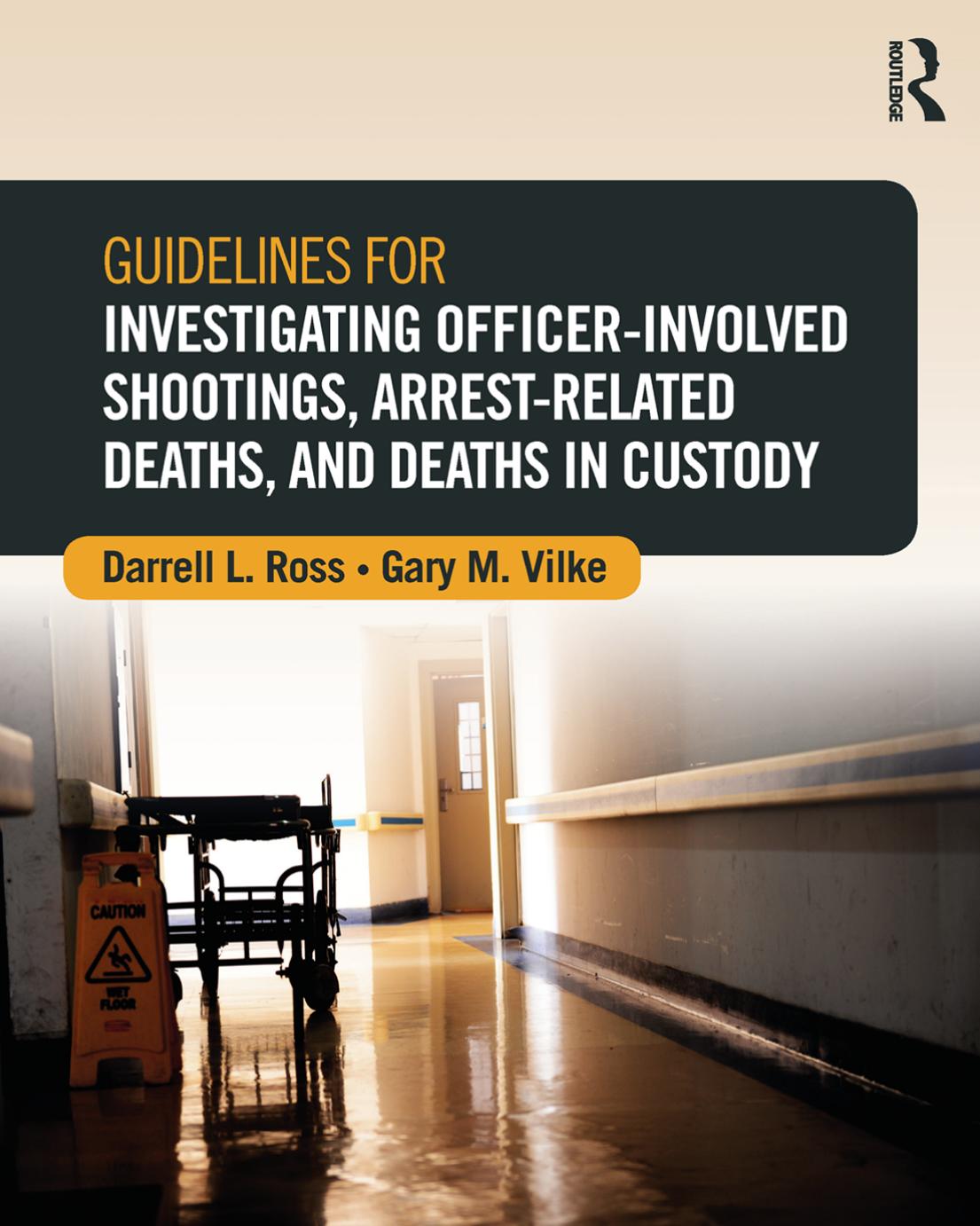 Guidelines For Investigating Officerinvolved Shootings Arrestrelated Deaths And Deaths In Custody Darrell Lee Ross