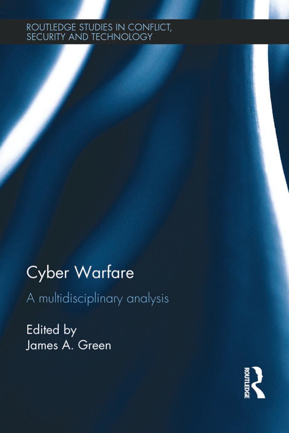 Cyber Warfare A Multidisciplinary Analysis James A Green