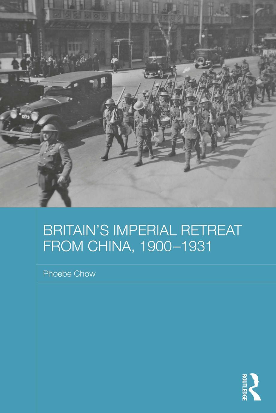 Britains Imperial Retreat From China 191931 Phoebe Chow