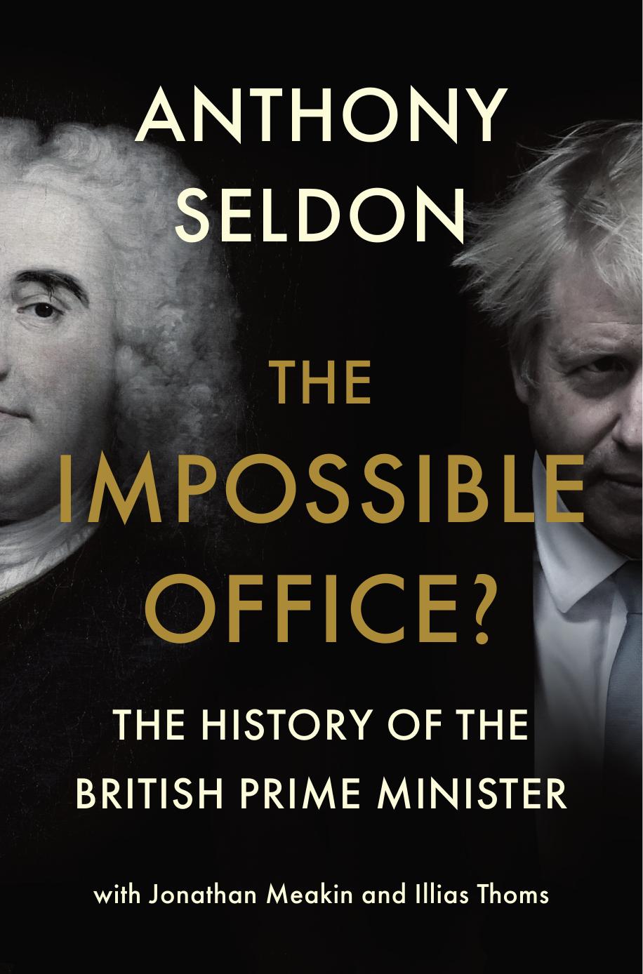 The Impossible Office The History Of The British Prime Minister Anthony Seldon