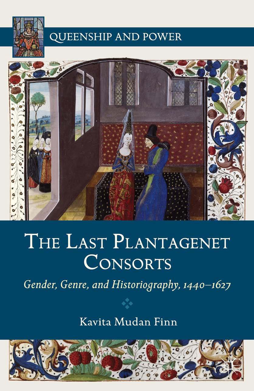The Last Plantagenet Consorts Gender Genre And Historiography 14401627 Kavita Mudan Finn