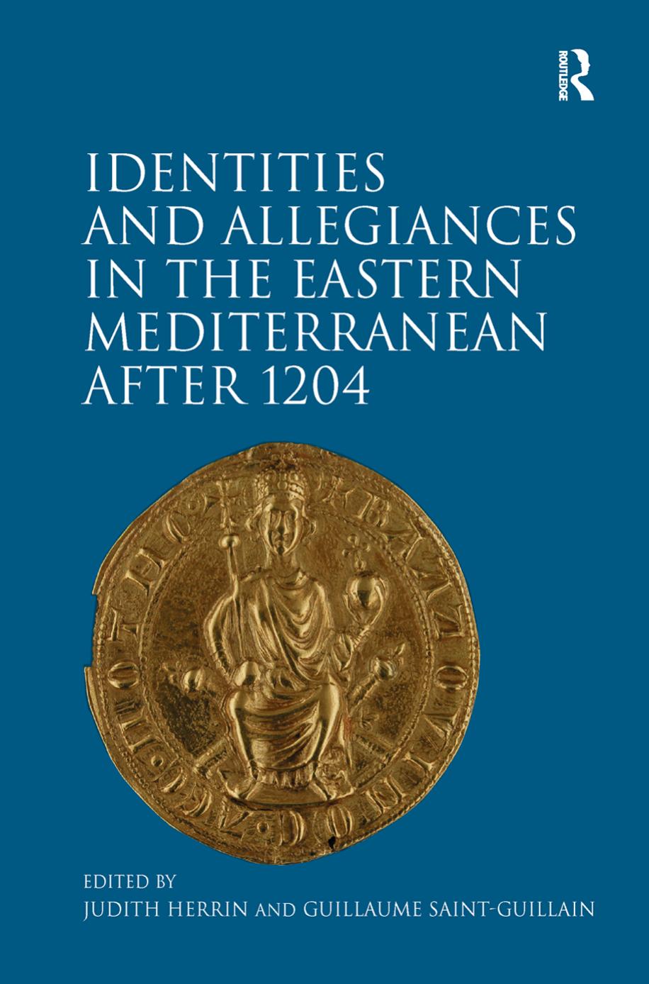 Identities And Allegiances In The Eastern Mediterranean After 1204 Judith Herrin Guillaume Saintguillain