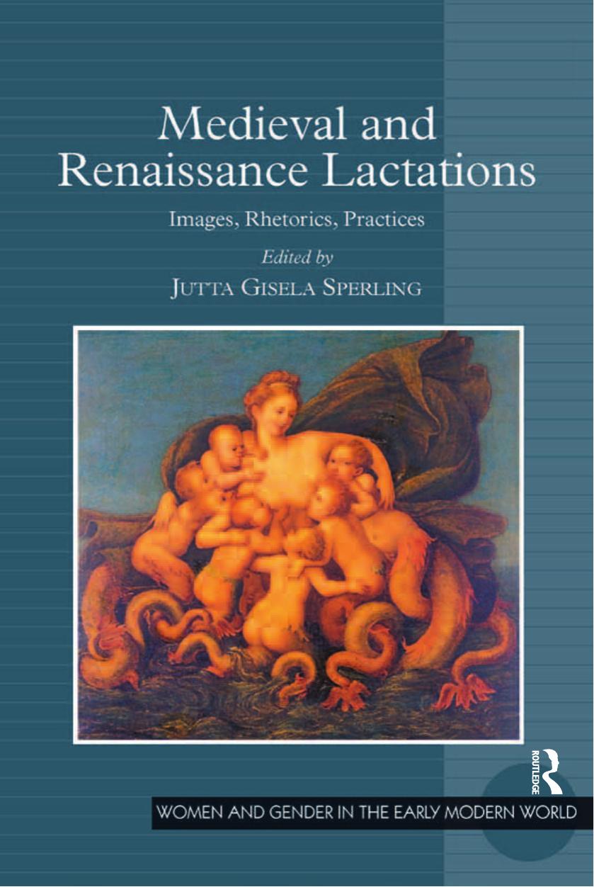 Medieval And Renaissance Lactations Images Rhetorics Practices Jutta Gisela Sperling
