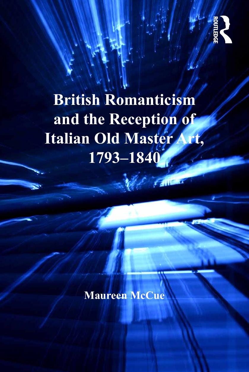 British Romanticism And The Reception Of Italian Old Master Art 17931840 Dr Maureen Mccue