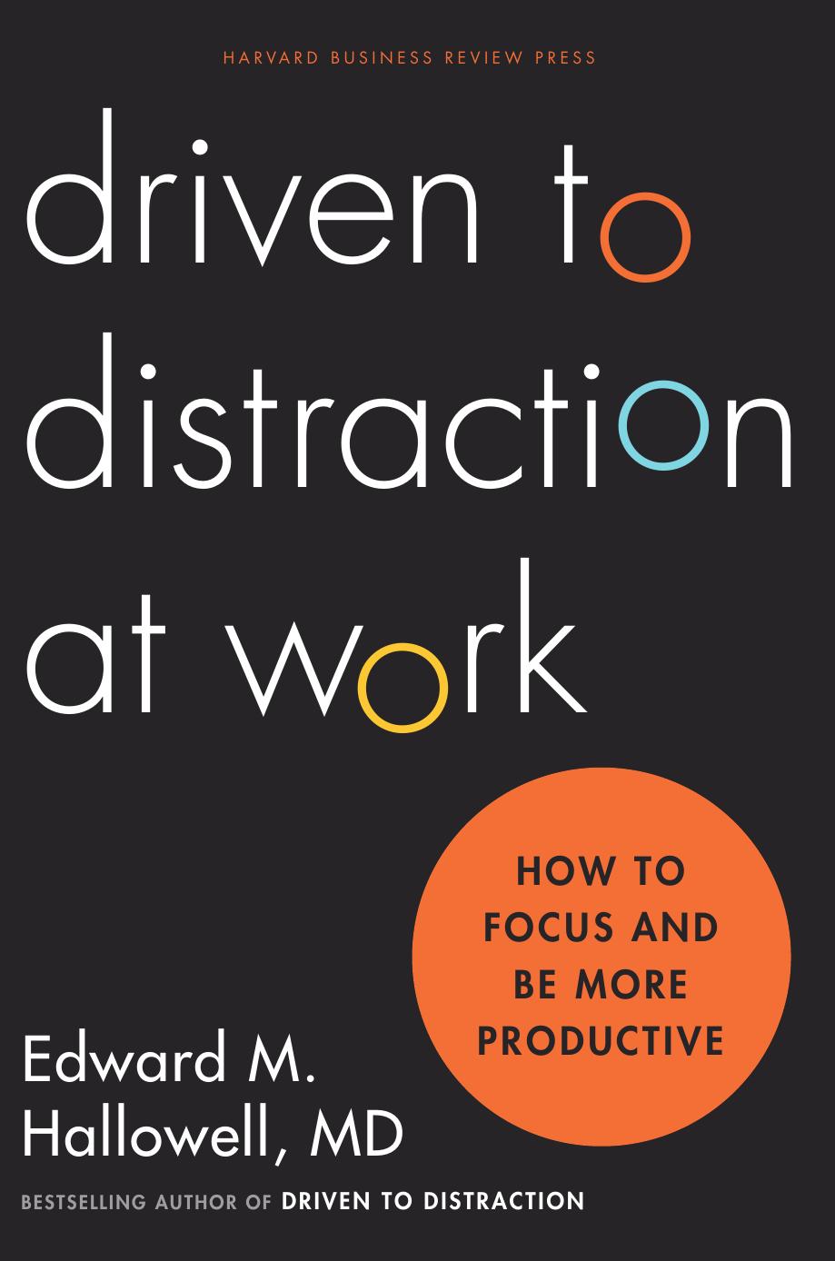 Driven To Distraction At Work How To Focus And Be More Productive Ned Hallowell