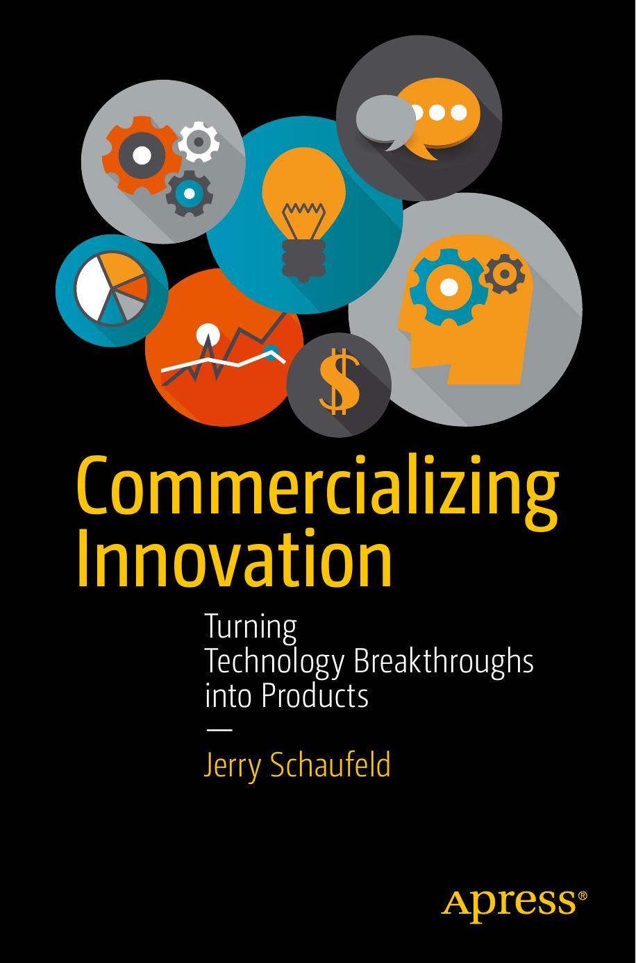 Commercializing Innovation Turning Technology Breakthroughs Into Products 1st Edition Jerome Schaufeld