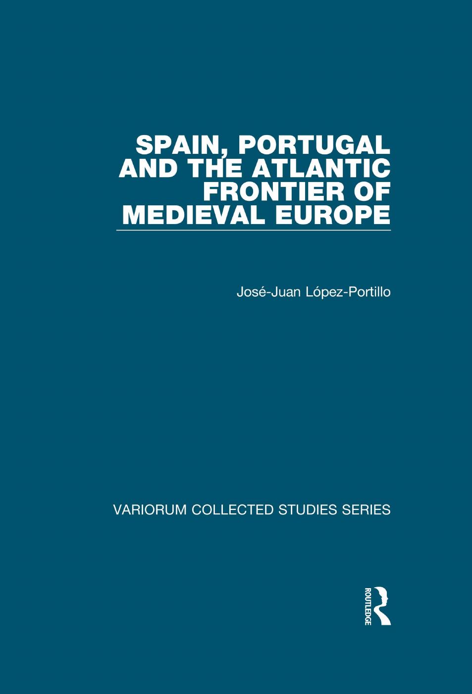 Spain Portugal And The Atlantic Frontier Of Medieval Europe Josjuan Lpezportillo
