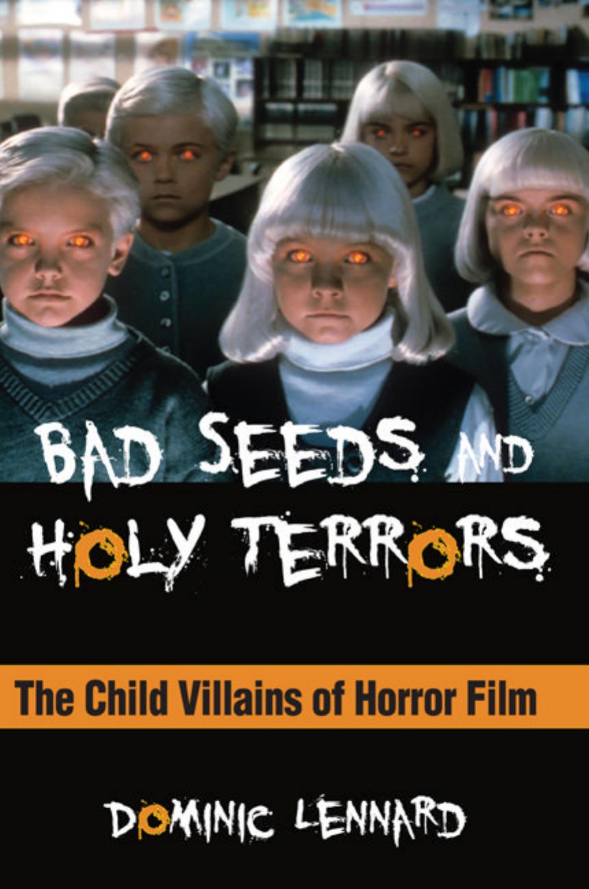 Bad Seeds And Holy Terrors The Child Villains Of Horror Film Dominic Lennard