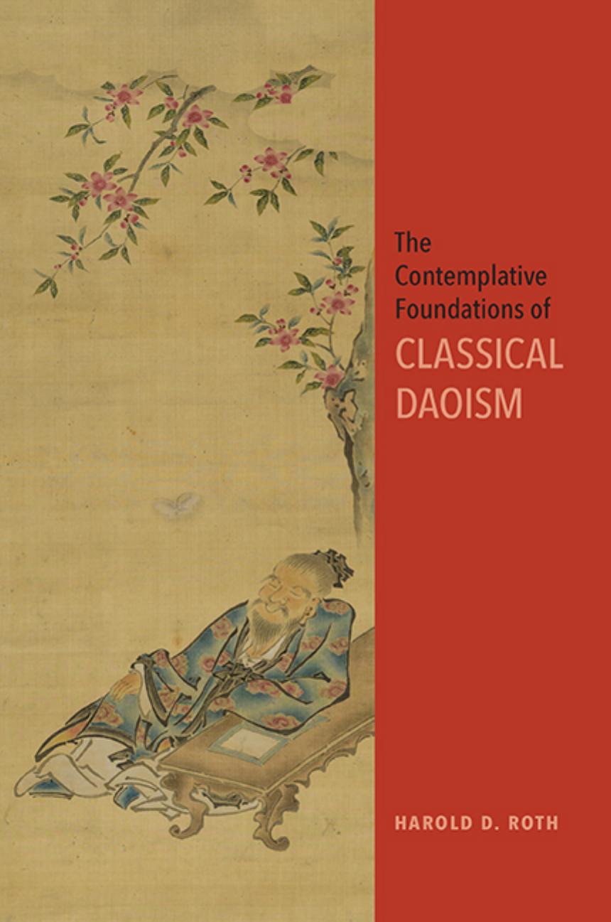 The Contemplative Foundations Of Classical Daoism Harold D Roth