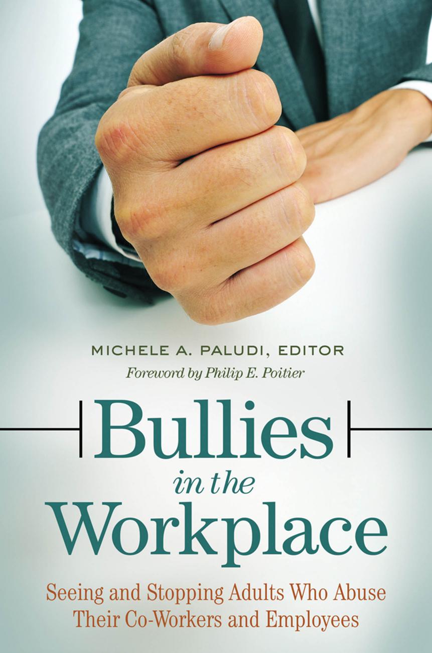 Bullies In The Workplace Seeing And Stopping Adults Who Abuse Their Coworkers And Employees Michele A Paludi