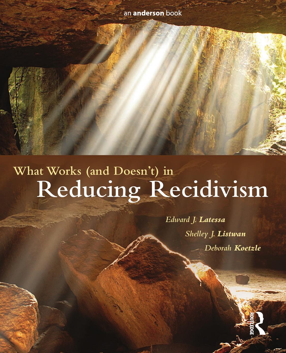 What Works And Doesnt In Reducing Recidivism Edward J Latessa Shelley Johnson Listwan Deborah Koetzle