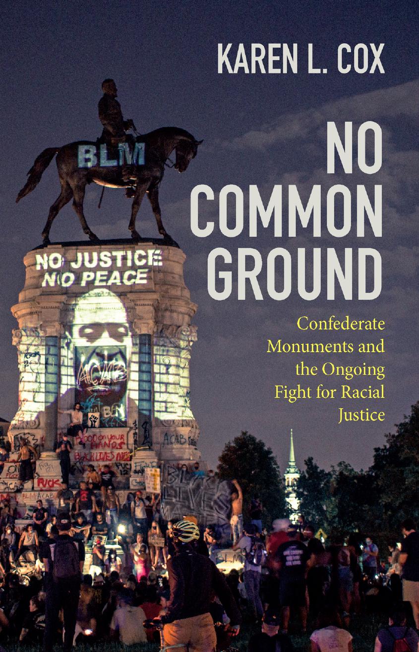 No Common Ground Confederate Monuments And The Ongoing Fight For Racial Justice Karen L Cox