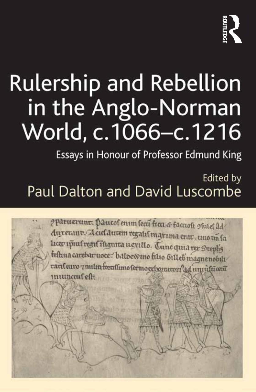 Rulership And Rebellion In The Anglonorman World C1066c1216 Essays In Honour Of Professor Edmund King Professor David Luscombe Dr Paul Dalton