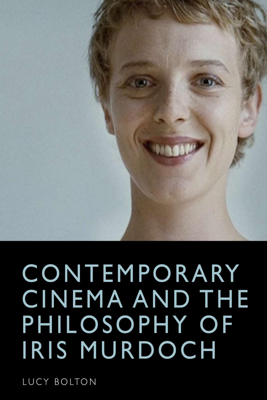 Contemporary Cinema And The Philosophy Of Iris Murdoch Lucy Bolton