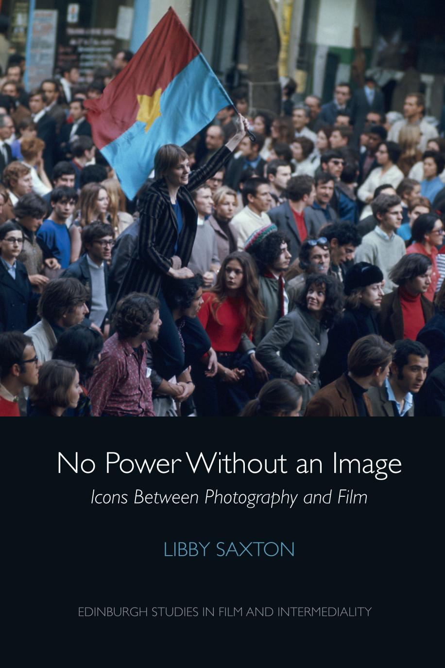 No Power Without An Image Icons Between Photography And Film Libby Saxton