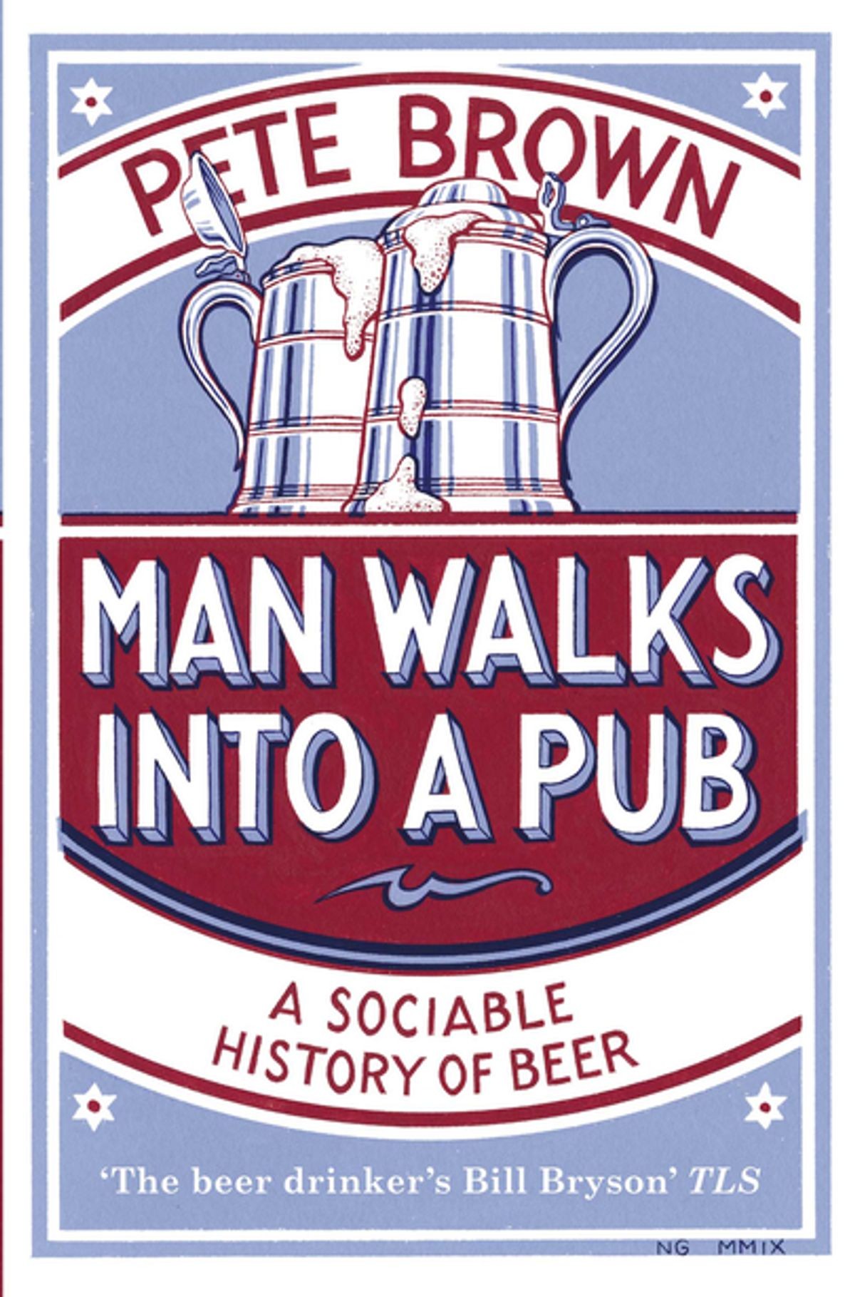 Man Walks Into A Pub A Sociable History Of Beer Fully Updated Second Edition Brown