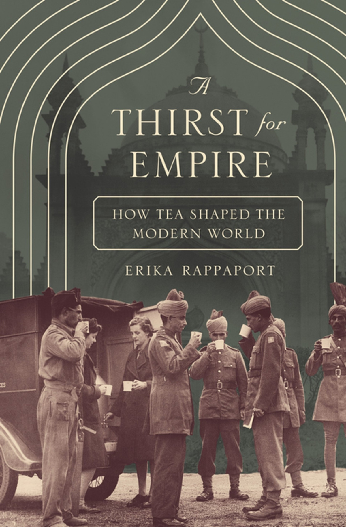 A Thirst For Empire How Tea Shaped The Modern World Reprint Rappaport
