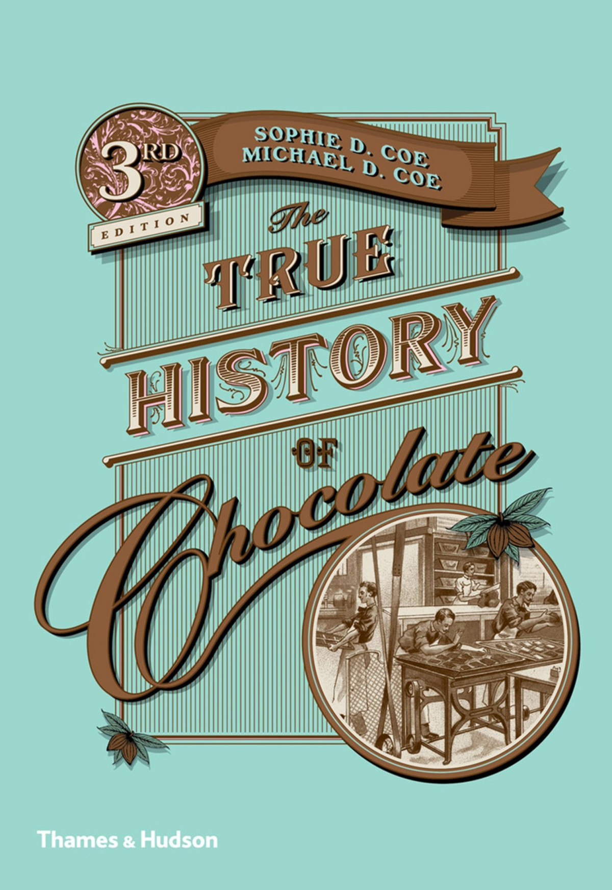 True History Of Chocolate 3e 3rd Edition Coe Sophie D Coe Michael D