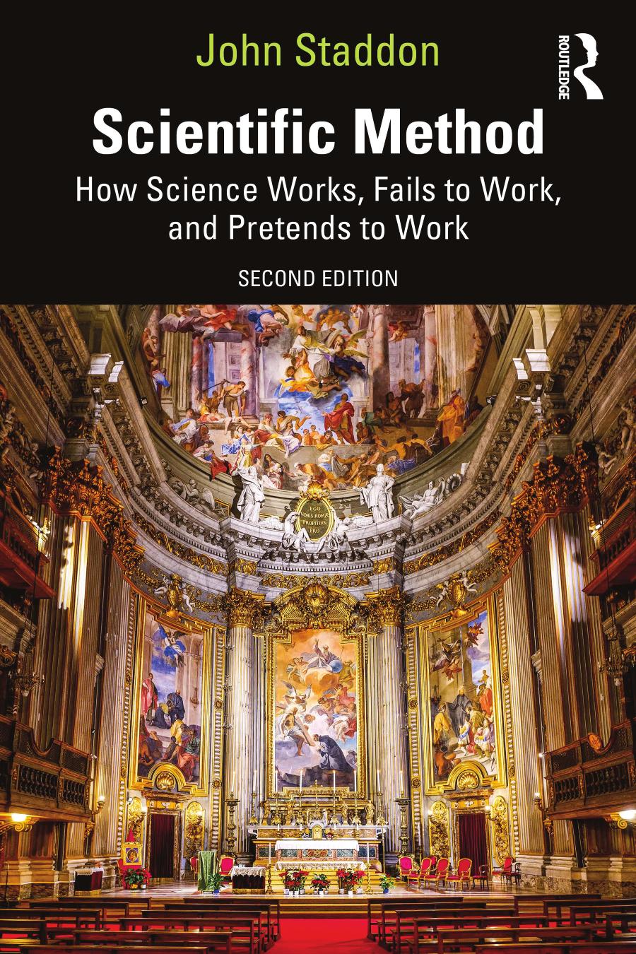 Scientific Method How Science Works Fails To Work And Pretends To Work Second Edition John Staddon