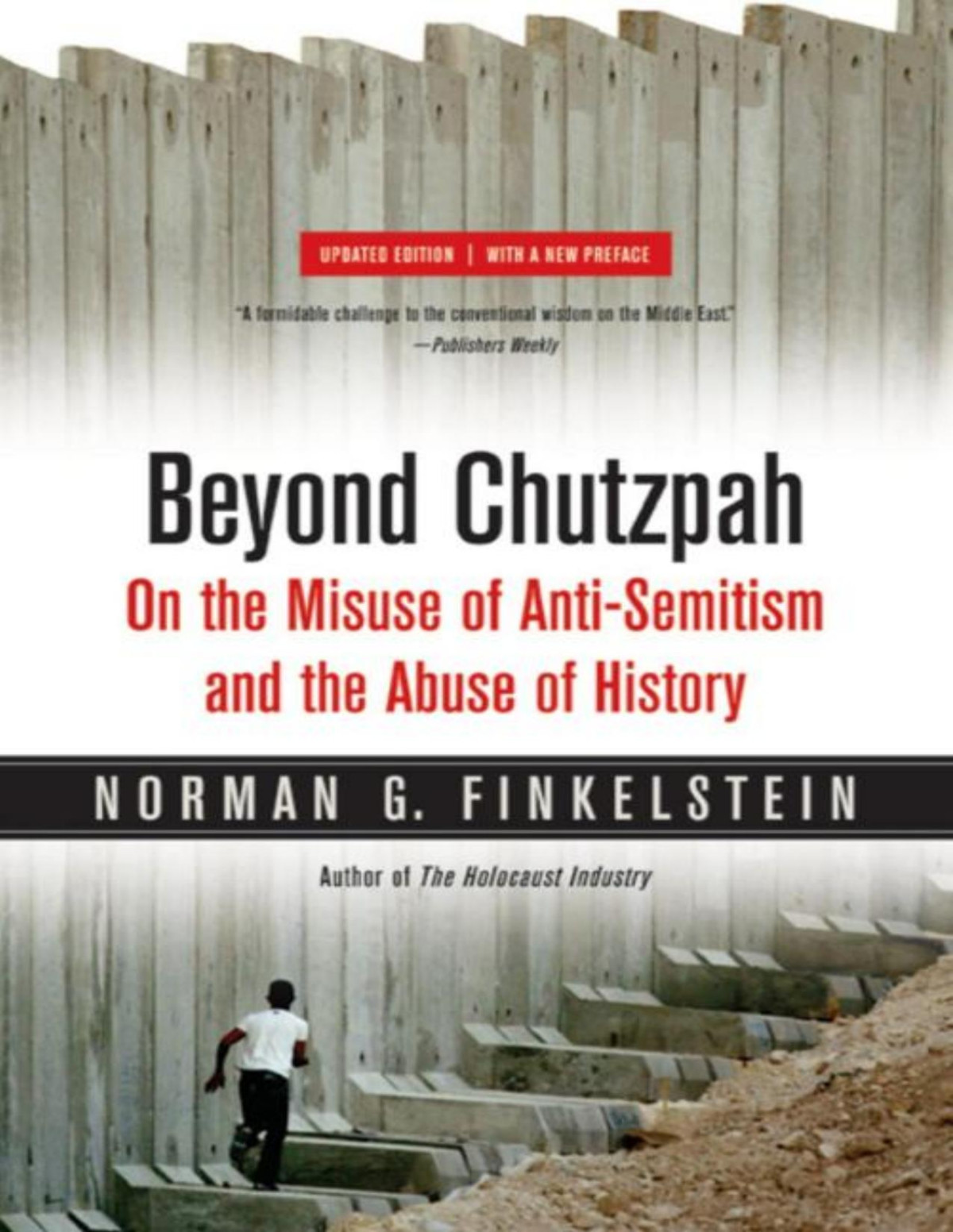 Beyond Chutzpah On The Misuse Of Antisemitism And The Abuse Of History Finkelstein