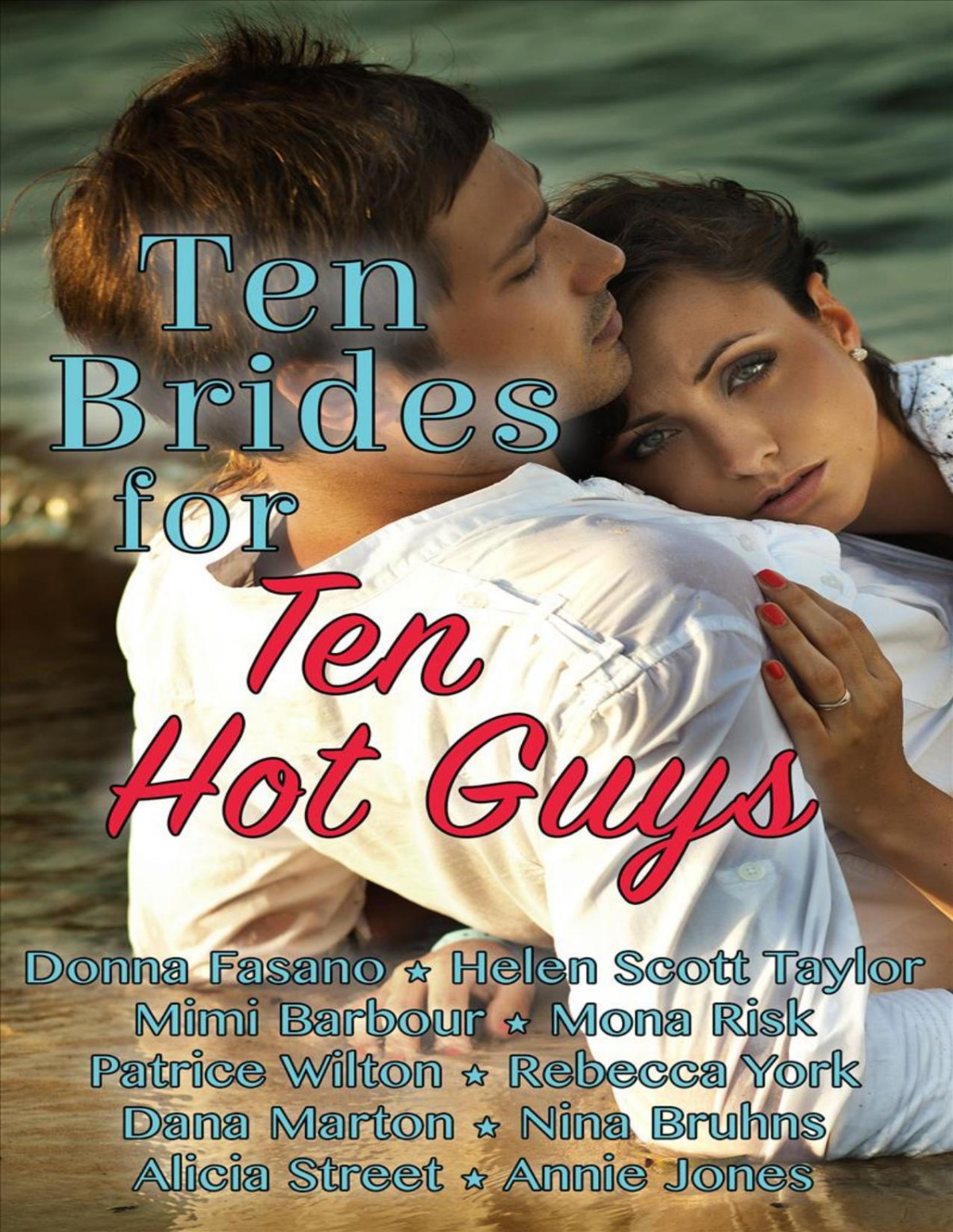 Ten Brides For Ten Hot Guys Donna Fasano Helen Scott Taylor Mimi Barbour Mona Risk Patrice Wilton Rebecca York Dana Marton Nina Bruhns Alicia Street Annie Jones
