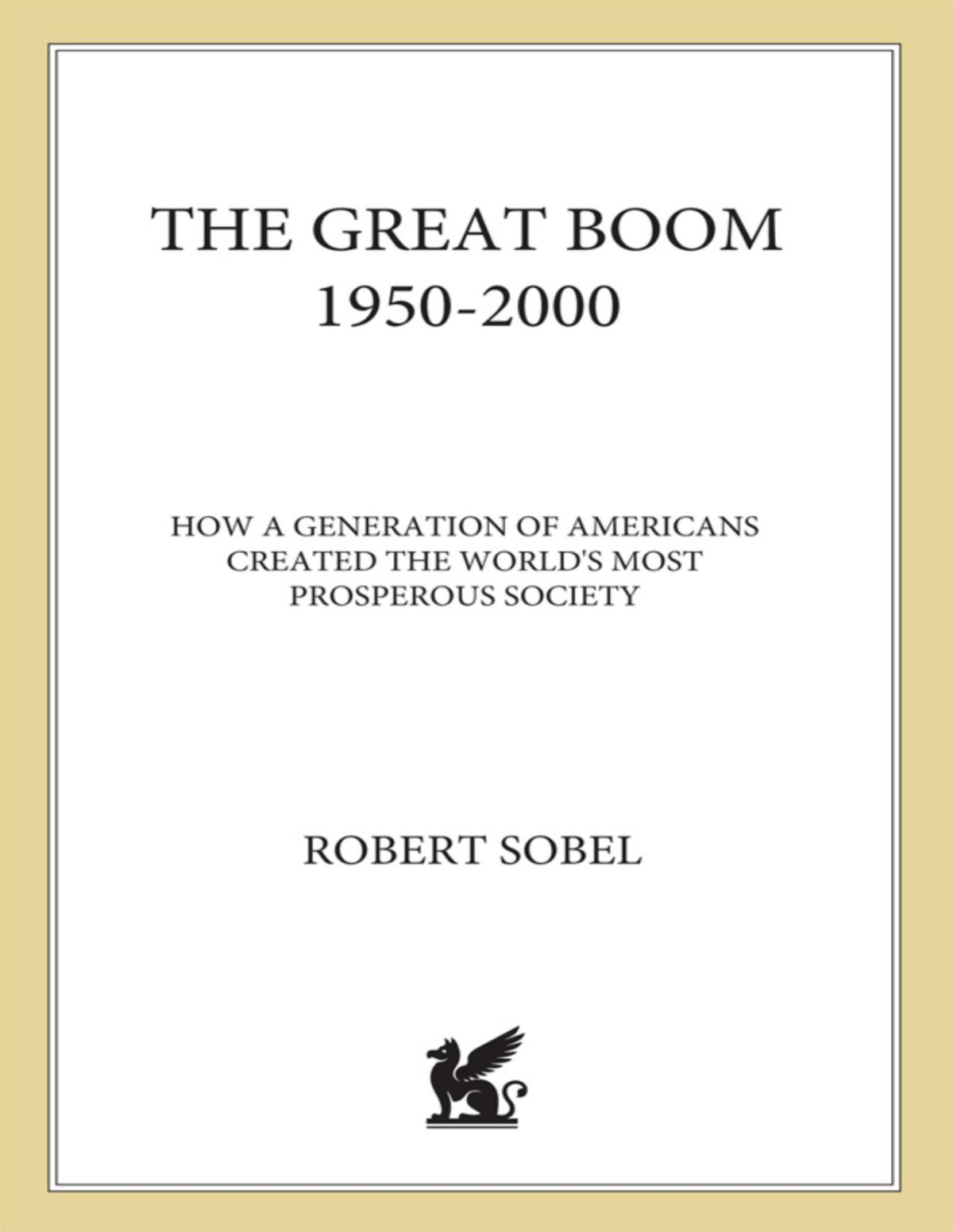 The Great Boom 19502000 Robert Sobel