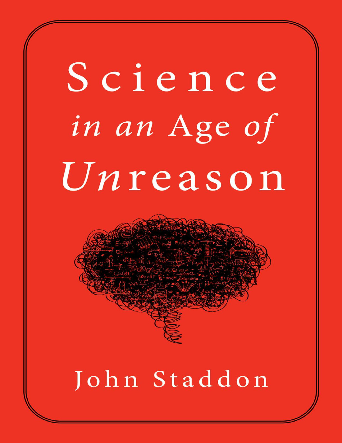 Science In An Age Of Unreason John Staddon