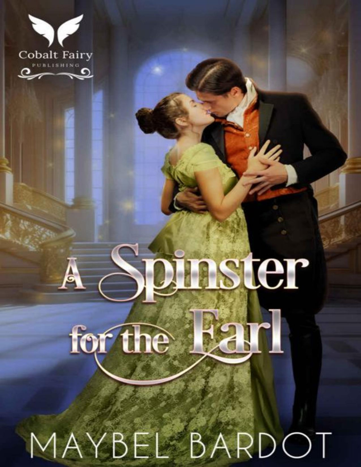 A Spinster For The Earl A Steamy Historical Regency Romance Novel The Hale Sisters Book 3 Maybel Bardot