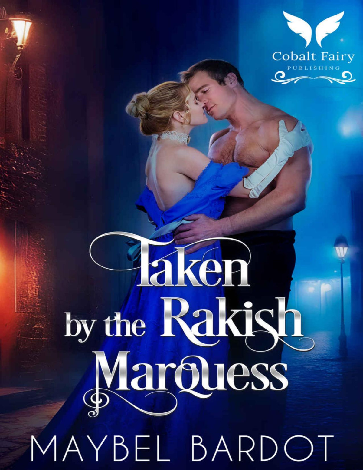 Taken By The Rakish Marquess A Steamy Historical Regency Romance Novel Maybel Bardot