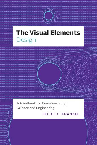 The Visual Elementsdesign A Handbook For Communicating Science And Engineering 1st Edition Frankel