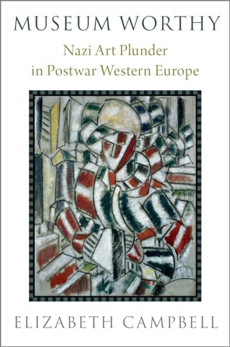 Museum Worthy Nazi Art Plunder In Postwar Western Europe Campbell
