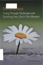 Mindfulness Living Through Challenges And Enriching Your Life In This Moment Richard W Sears