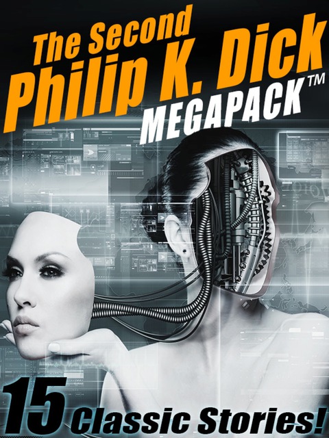 The Second Philip K Dick Megapack 13 Fantastic Stories 31th Edition Philip K Dick