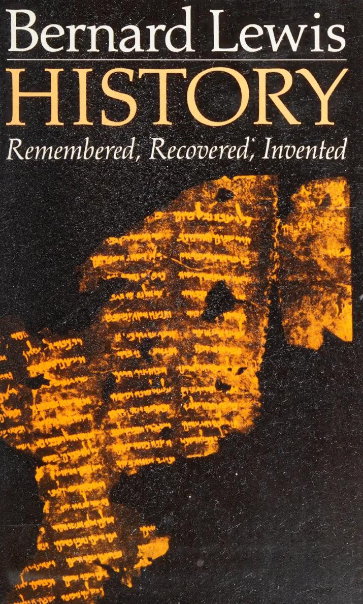 History Remembered Recovered Invented Bernard Lewis