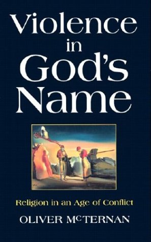 Violence In Gods Name Religion In An Age Of Conflict First Edition Mcternan