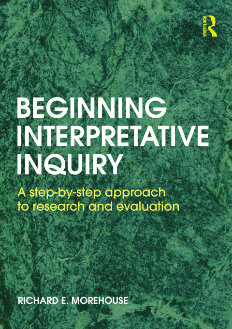 Beginning Interpretative Inquiry 1st Edition Richard E Morehouse