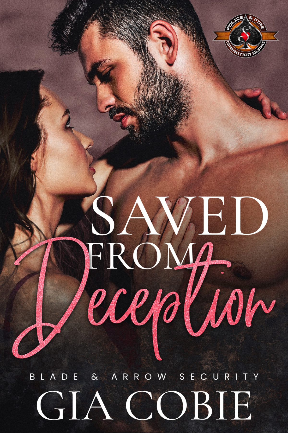 Saved From Deception Police And Fire Operation Alpha Blade And Arrow Security Book 4 Gia Cobie Operation Alpha