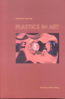 Plastic In Art Friederike Waentig