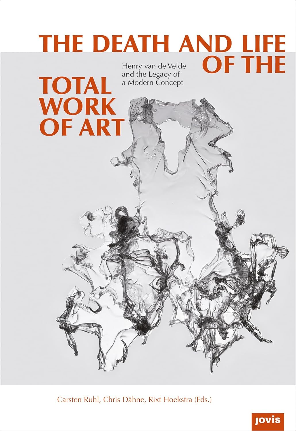The Death And Life Of The Total Work Of Art Henry Van De Velde And The Legacy Of A Modern Concept 1st Chris Dhne