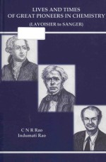 Lives And Times Of Great Pioneers In Chemistry Lavoisier To Sanger C N R Rao Indumati Rao