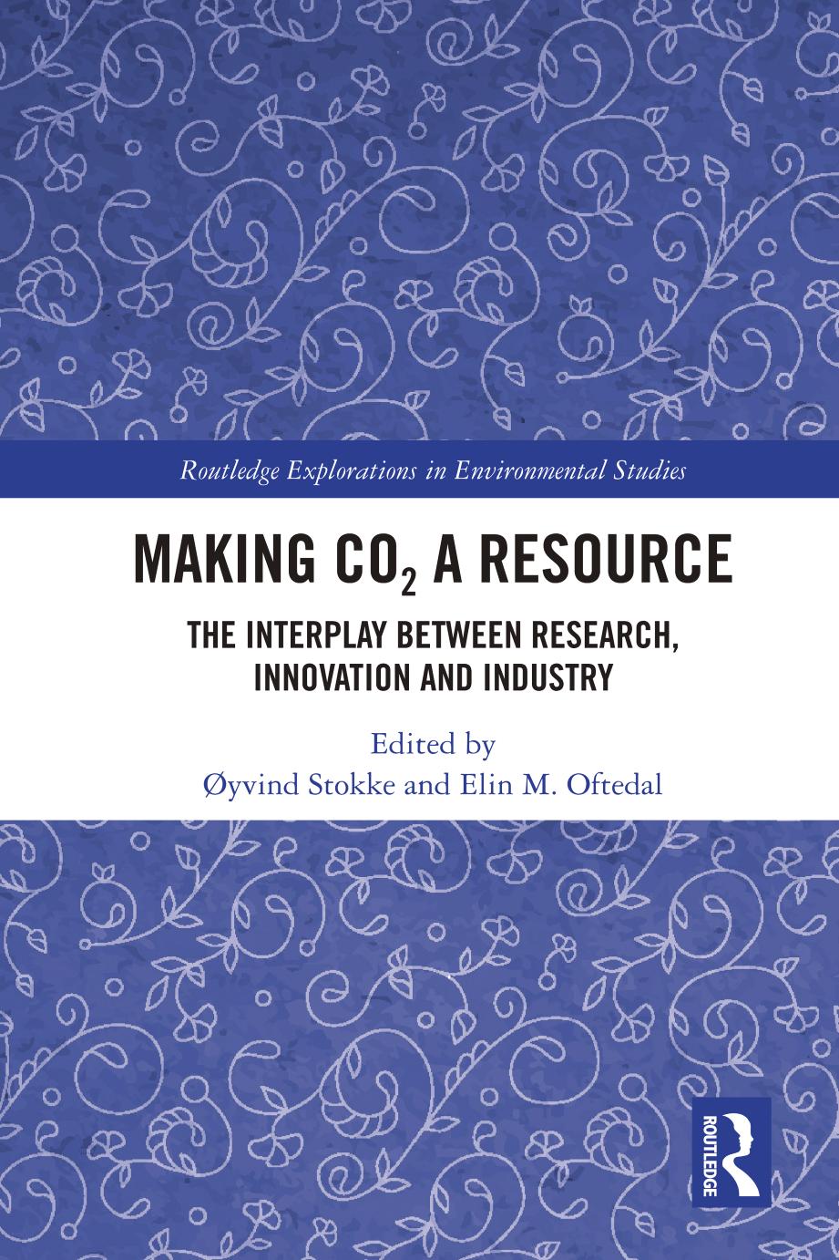 Making Co2 A Resource The Interplay Between Research Innovation And Industry Yvind Stokke Elin M Oftedal